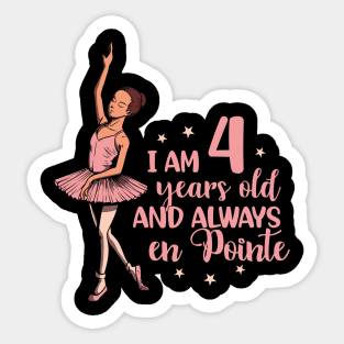 I am 4 years old and always en pointe - Ballerina Sticker